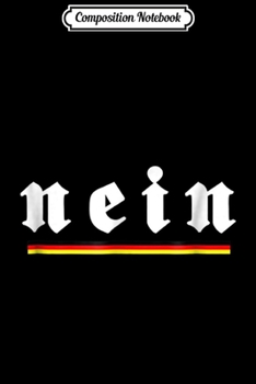 Composition Notebook: Nein No German No Saying  Journal/Notebook Blank Lined Ruled 6x9 100 Pages