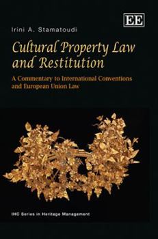 Hardcover Cultural Property Law and Restitution: A Commentary to International Conventions and European Union Law Book