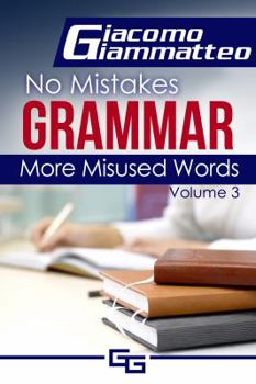 More Misused Words - Book #3 of the No Mistakes Grammar
