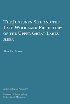 Paperback The Juntunen Site and the Late Woodland Prehistory of the Upper Great Lakes Area: Volume 30 Book