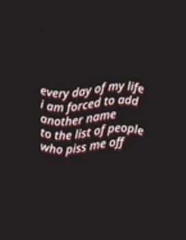 every day of my life i'm forced to add another name to the list of people who piss me off: Anger Management & Stress Lined White Paper Notebook