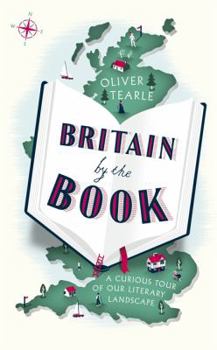 Hardcover Britain by the Book: A Curious Tour of Our Literary Landscape Book