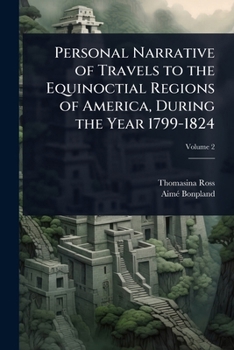 Paperback Personal Narrative of Travels to the Equinoctial Regions of America, During the Year 1799-1824 Book