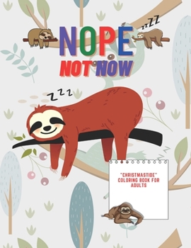 Paperback Nope Not Now: "CHRISTMASTIDE" Coloring Book for Adults, Letter Paper Size, Gift Giving, Annual Festival, Greeting Season, Ability to Book