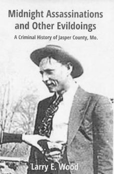 Paperback Midnight Assassinations and Other Evildoings: A Criminal History of Jasper County, Mo. Book