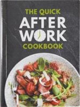 Hardcover The Quick After-Work Cookbook: From the publishers of the Dairy Diary, 80 speedy recipes with big satisfying flavours that just hit the spot! (Dairy Cookbook) Book