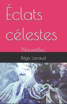 Paperback Éclats célestes: Nouvelles [French] Book
