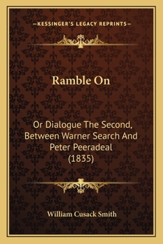 Paperback Ramble On: Or Dialogue The Second, Between Warner Search And Peter Peeradeal (1835) Book