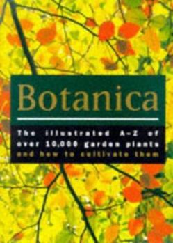 Hardcover Botanica: The Illustrated A-Z of Over 10,000 Garden Plants and How to Cultivate Them Book