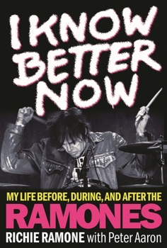 Hardcover I Know Better Now: My Life Before, During and After the Ramones Book