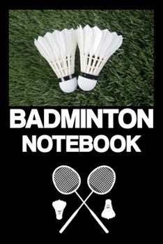 BADMINTON NOTEBOOK: Notebook | Badminton | Training | Successes | Strategy | Results | gift | squared  | 6 x 9 inch