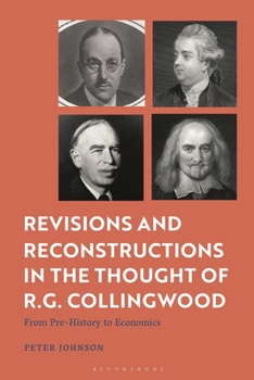 Hardcover Revisions and Reconstructions in the Thought of R.G. Collingwood: From Pre-History to Economics Book