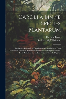 Paperback Caroli a Linné Species Plantarum: Exhibentes Plantas Rite Cognitas Ad Genera Relatas Cum Differentiis Specificis, Nominibus Trivialibus, Synonymis Sel [Latin] Book