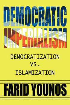 Paperback Democratic Imperialism: Democratization vs. Islamization Book