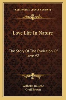 Paperback Love Life In Nature: The Story Of The Evolution Of Love V2 Book