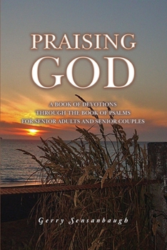 Paperback Praising God: A Book of Devotions through the Book of Psalms for Senior Adults and Senior Couples Book