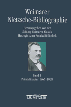 Weimarer Nietzsche-Bibliographie in 5 Banden: Band 1: Primarliteratur 1867-1998