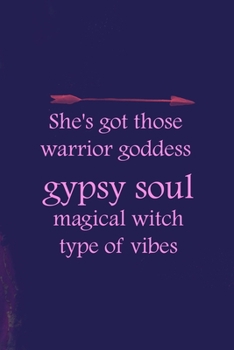 She's Got Those Warrior Goddess Gypsy Soul Magical Witch Type Of Vibes: All Purpose 6x9 Blank Lined Notebook Journal Way Better Than A Card Trendy Unique Gift Purple Amethyst Goddess