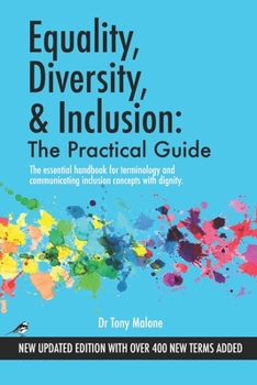 Paperback Equality, Diversity & Inclusion: The Practical Guide: The essential handbook for terminology and communicating inclusion with dignity. Book