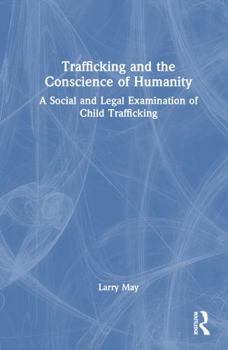 Hardcover Trafficking and the Conscience of Humanity: A Social and Legal Examination of Child Trafficking Book