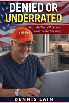 Paperback Denied or Underrated: What to Do When a VA Decision Doesn't Reflect Your Reality Book