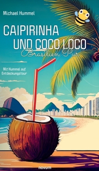 Hardcover Caipirinha und Coco Loco - Brasilien Pur: Mit Hummel auf Entdeckungstour [German] Book
