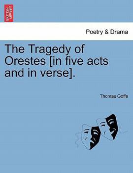 Paperback The Tragedy of Orestes [In Five Acts and in Verse]. Book