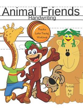 Paperback Animal Friends Handwriting Practice Letter Tracing Workbook for Kids Age 3-6: Phonics Alphabet Learning Lessons with Both Upper and Lower Case Letters Book