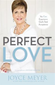 Paperback Perfect Love: You Can Experience God's Total Acceptance Book