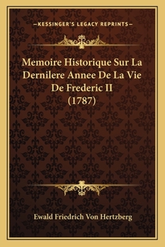 Paperback Memoire Historique Sur La Dernilere Annee De La Vie De Frederic II (1787) [French] Book