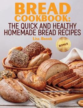 Paperback Bread Cookbook: The Quick and Healthy Homemade Bread Recipes Book