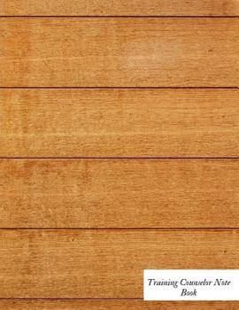 Paperback Training Counselor Notebook: Supervisor & Counselors Reference Guide for Therapists, Managers & Social Work Step by Step Definitive Reference for L Book