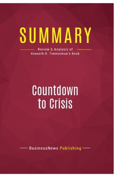 Paperback Summary: Countdown to Crisis: Review and Analysis of Kenneth R. Timmerman's Book