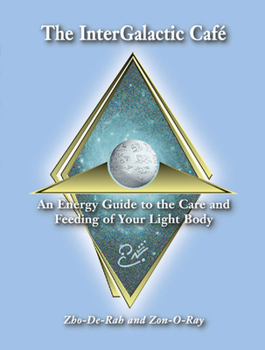 Paperback The InterGalactic Cafe: An Energy Guide to the Care and Feeding of Your Light Body Book
