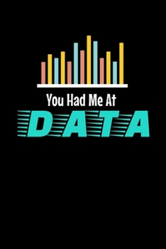 Paperback You Had Me At Data: Dot Grid Page Notebook Gift For Computer Data Science Related People. Book