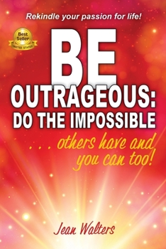 Paperback Be Outrageous: Do the Impossible: Others have and you can too! Book