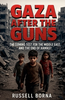 Gaza After the Guns: The Coming Test for the Middle East, and the End of Hamas?