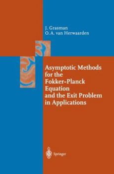 Paperback Asymptotic Methods for the Fokker-Planck Equation and the Exit Problem in Applications Book