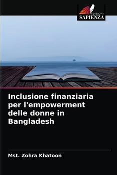 Paperback Inclusione finanziaria per l'empowerment delle donne in Bangladesh [Italian] Book