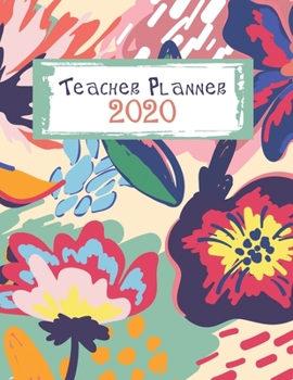 Teacher Planner 2020: 2020 Organizer And Lesson Planner, Calendar, Journal And More For Teachers