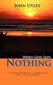 Paperback When God Says Nothing: How To Hear From God Even When He Is Not Speaking Book