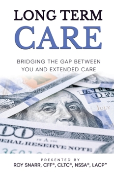 Hardcover Long Term Care: Bridging The Gap Between You and Extended Care Book