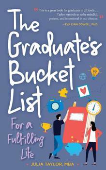 Paperback The Graduate's Bucket List: For a Fulfilling Life Book