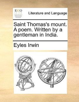 Saint Thomas's mount. A poem. Written by a gentleman in India.