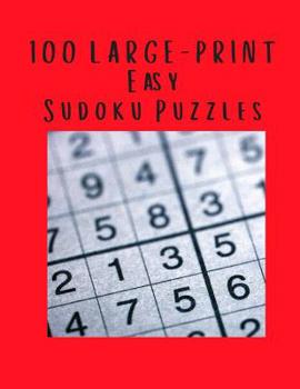100 Large Print Easy Sudoku Puzzles: 100 Large Print Sudoku Puzzles One For Every Page