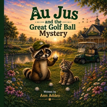 Au Jus and the Great Golf Ball Mystery