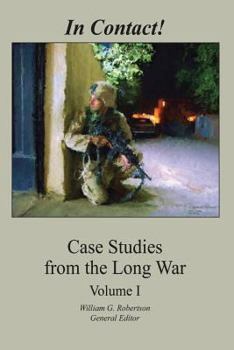 In Contact! Case Studies from the Long War, Volume 1: Case Studies from the Long War, Volume 1