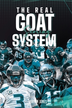 Hardcover The Real Goat Scoring System: The most comprehensive analysis of a quarterback's career ever created Book