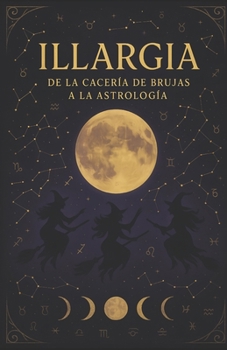 Paperback Illargia: de la cacería de brujas a la astrología [Spanish] Book