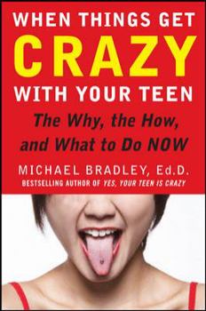 Hardcover When Things Get Crazy with Your Teen: The Why, the How, and What to Do Now Book
